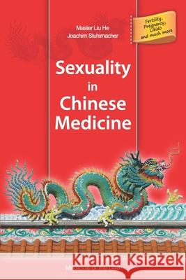 Sexuality in Chinese Medicine Joachim Stuhlmacher Liu He 9783945430965 Lotus-Press - książka