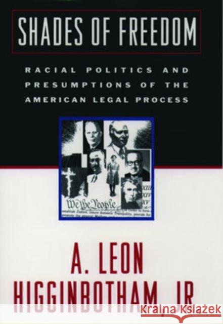 Shades of Freedom: Racial Politics and Presumptions of the American Legal Process Higginbotham, A. Leon 9780195122886 Oxford University Press - książka