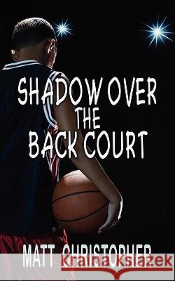 Shadow Over the Back Court Matt Christopher 9781933523378 Bella Rosa Books - książka