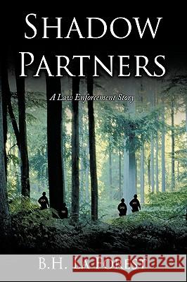 Shadow Partners: A Law Enforcement Story La Forest, B. H. 9781449043940 Authorhouse - książka