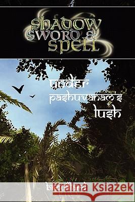Shadow, Sword & Spell: Under Pashuvanam's Lush Gabriel Brouillard, Roderick Robertson 9780982659847 Rogue Games, Incorporated - książka