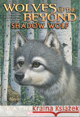 Shadow Wolf (Wolves of the Beyond #2): Volume 2 Lasky, Kathryn 9780545093132 Scholastic Press - książka
