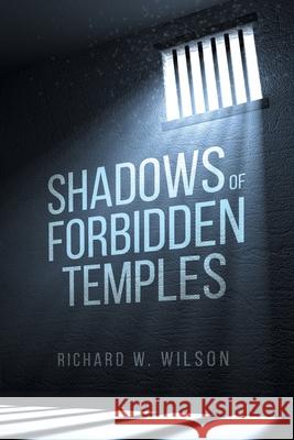 Shadows of Forbidden Temples Richard W. Wilson 9781646547067 Fulton Books - książka