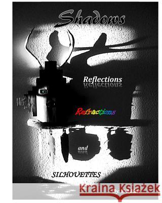Shadows Reflections, Refractions, and Silhouettes E. R. Hart 9781542499859 Createspace Independent Publishing Platform - książka