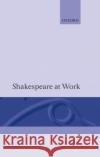 Shakespeare at Work Mari C. Jones John Jones John Jones 9780198119661 Oxford University Press, USA