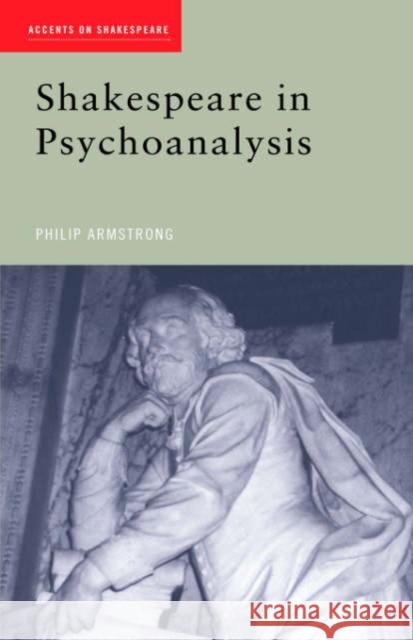 Shakespeare in Psychoanalysis Philip Armstrong 9780415207218 Routledge - książka
