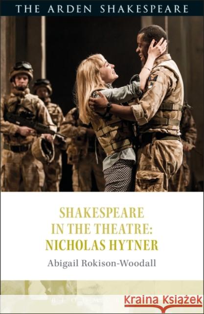 Shakespeare in the Theatre: Nicholas Hytner Abigail Rokison Bridget Escolme Farah Kari 9781472581600 Arden Shakespeare - książka