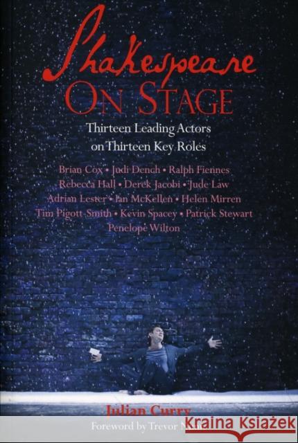 Shakespeare on Stage: Thirteen Leading Actors on Thirteen Key Roles Curry, Julian 9781848420779 NICK HERN BOOKS - książka