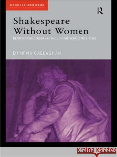 Shakespeare Without Women Dympna C. Callaghan 9780415202329 Routledge - książka
