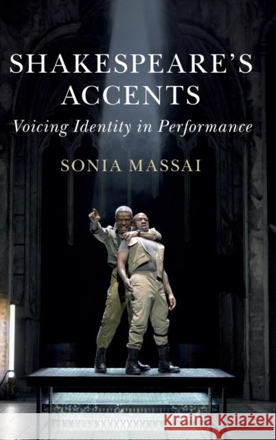 Shakespeare's Accents: Voicing Identity in Performance Sonia Massai 9781108429627 Cambridge University Press - książka