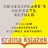 Shakespeare's Sonnets, Retold James Anthony 9781786142528 Cornerstone