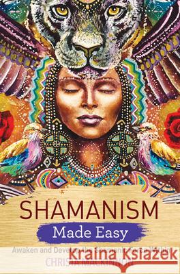 Shamanism Made Easy MacKinnon, Christa 9781401968465 Hay House UK Ltd - książka