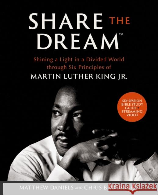 Share the Dream Bible Study Guide plus Streaming Video: Shining a Light in a Divided World through Six Principles of Martin Luther King Jr. Chris Broussard 9780310164029 HarperChristian Resources - książka