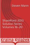 SharePoint 2013 Solution Series Volumes 16-20 Mann, Steven 9781494999094 Createspace