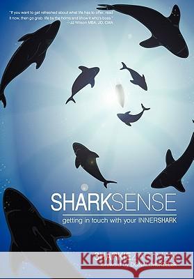 Shark Sense: Getting in Touch with Your Inner Shark Zartman, Sharkie 9781450277419 iUniverse.com - książka