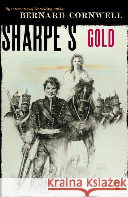 Sharpe's Gold: Richard Sharpe and the Destruction of Almeida, August 1810 Bernard Cornwell 9780140294316 Penguin Books - książka