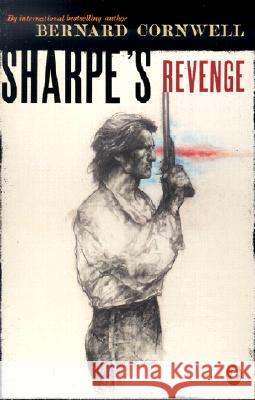 Sharpe's Revenge: Richard Sharpe and the Peace of 1814 Bernard Cornwell 9780140294385 Penguin Books - książka