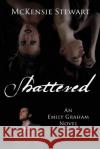 Shattered: An Emily Graham Novel McKensie Stewart   9780578185705 Tillman Publishing