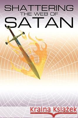 Shattering the Web of Satan Famieh, Dennis 9781449000530 Authorhouse - książka