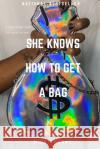 She Knows How To Get a Bag Missy Moore 9781678007607 Lulu.com