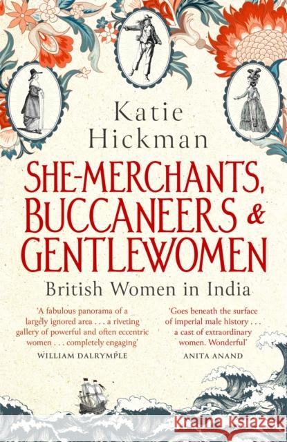 She-Merchants, Buccaneers and Gentlewomen: British Women in India Katie Hickman 9780349008271 Little, Brown Book Group - książka