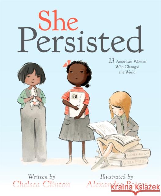 She Persisted: 13 American Women Who Changed the World Anonymous 9781524741723 Philomel Books - książka