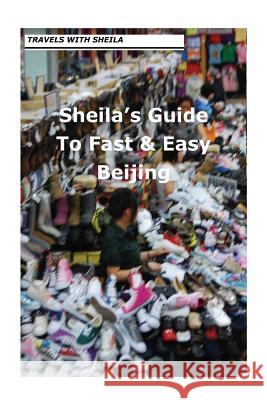 Sheila's Guide to Fast & Easy Beijing Sheila Simkin 9781481149310 Createspace - książka