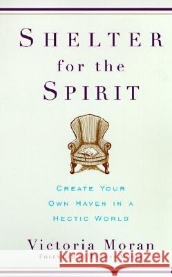 Shelter for the Spirit: Create Your Own Haven in a Hectic World Victoria Moran 9780060929220 HarperCollins Publishers - książka
