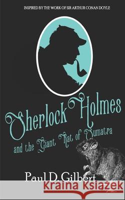 Sherlock Holmes and the Giant Rat of Sumatra Paul D. Gilbert 9781789312096 Joffe Books - książka