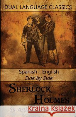 Sherlock Holmes Vol 1 - Spanish English Side By Side Dual Language Classics Arthur Conan Doyle 9781453755761 Createspace Independent Publishing Platform - książka