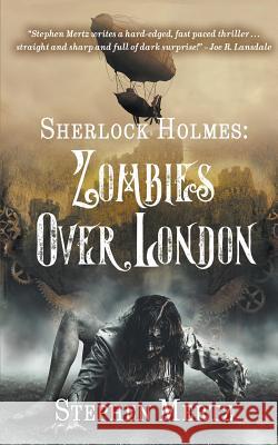 Sherlock Holmes: Zombies Over London Stephen Mertz 9781641197311 Wolfpack Publishing - książka
