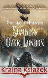 Sherlock Holmes: Zombies Over London Stephen Mertz 9781641197311 Wolfpack Publishing