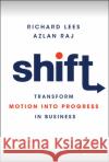 Shift: Transform Motion Into Progress in Business Raj, Azlan 9781119810148 John Wiley & Sons Inc