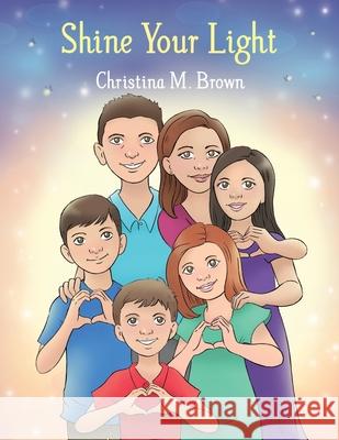 Shine Your Light Christina M. Brown 9781649135094 Dorrance Publishing Co. - książka