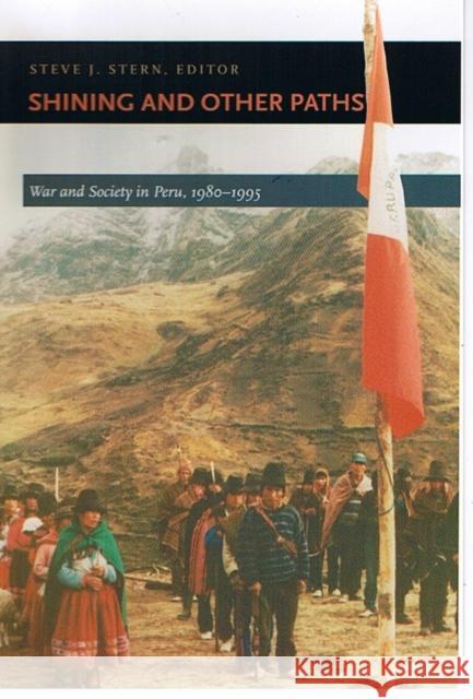Shining and Other Paths: War and Society in Peru, 1980-1995 Stern, Steve J. 9780822322016 Duke University Press - książka