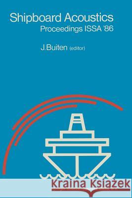 Shipboard Acoustics: Proceedings of the 2nd International Symposium on Shipboard Acoustics Issa '86, the Hague, the Netherlands, October 7- Buiten, J. 9789401080705 Springer - książka