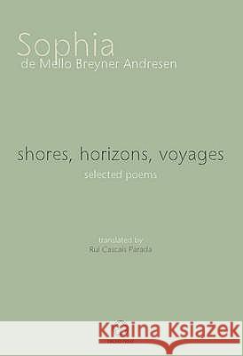 Shores, Horizons, Voyages...: Selected Poems Sophia De Mello Breyner Andresen 9789889776442 Orchid Press - książka