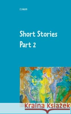 Short Stories Part 2: Book III & Book IV Z. J. Galos 9783752628609 Books on Demand - książka