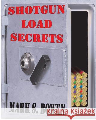 Shotgun Load Secrets Mark S. Bowen 9781366790477 Blurb - książka