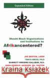 Should Black Organizations and Institutions Be Afrikancentered?: The Quest For Self‐Determination Benton Lmsw, Joe 9781735974989 Burnette W. Gallman