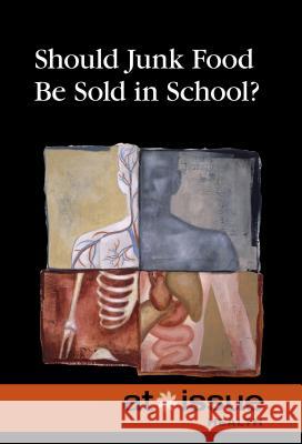 Should Junk Food Be Sold in Schools? Roman Espejo 9780737771909 Cengage Gale - książka