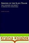 Shrines of the Slave Trade: Diola Religion and Society in Precolonial Senegambia Baum, Robert M. 9780195123920 Oxford University Press