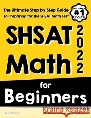 SHSAT Math for Beginners: The Ultimate Step by Step Guide to Preparing for the SHSAT Math Test Reza Nazari 9781646122486 Effortless Math Education - książka