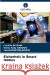 Sicherheit in Smart Homes Camille Aïssani, Yanis-Fady Akroun, Yazid Bouchelaghem 9786204120829 Verlag Unser Wissen