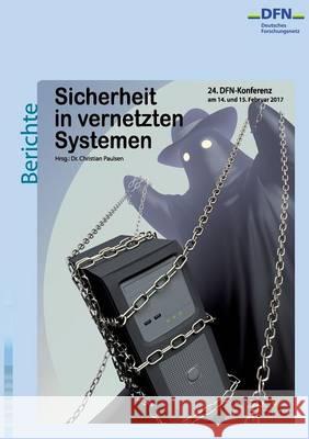 Sicherheit in vernetzten Systemen: 24. DFN-Konferenz Paulsen, Christian 9783743152229 Books on Demand - książka