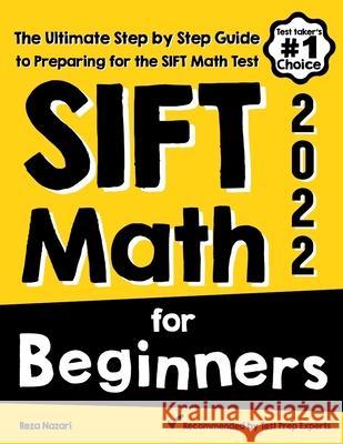 SIFT Math for Beginners: The Ultimate Step by Step Guide to Preparing for the SIFT Math Test Reza Nazari 9781646129522 Effortless Math Education - książka