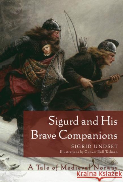 Sigurd and His Brave Companions: A Tale of Medieval Norway Undset, Sigrid 9780816678266 University of Minnesota Press - książka