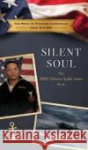 Silent Soul: The MM1 Alfonso Apdal Amos Story The Price of Freedom Foundation   9781958969007 Palmetto Publishing