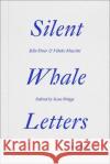 Silent Whale Letters: A Long-Distance Correspondence, on All Frequencies Ella Finer Vibeke Mascini Kate Briggs 9781915609021 Sternberg Press