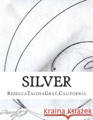 Silver Rebecca Tacosagray 9781494717483 Createspace Independent Publishing Platform - książka